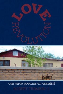 Love Revolution: con once poemas en español by Tinajero, Robert, II