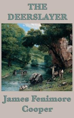 The Deerslayer by Cooper, James Fenimore