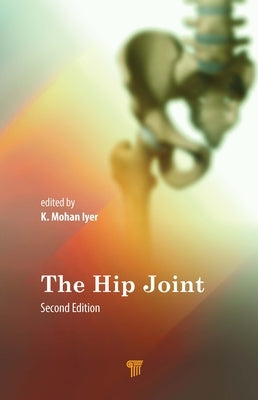 The Hip Joint by Iyer, K. Mohan