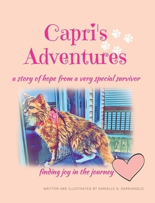 Capri's Adventures: a story of hope from a very special survivor by Darkangelo, Danielle D.