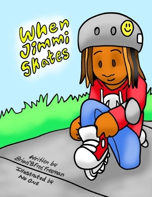 When Jimmi Skates by Freeman, Brian