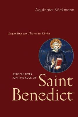 Perspectives on the Rule of Saint Benedict: Expanding Our Hearts in Christ by Böckmann, Aquinata