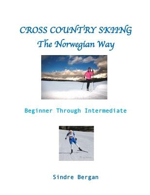 Cross Country Skiing--The Norwegian Way by Bergan, Sindre