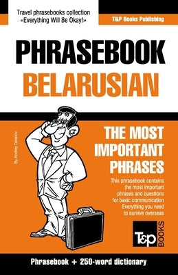 Phrasebook - Belarusian - The most important phrases: Phrasebook and 250-word dictionary by Taranov, Andrey