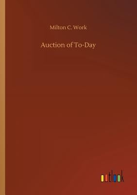 Auction of To-Day by Work, Milton C.
