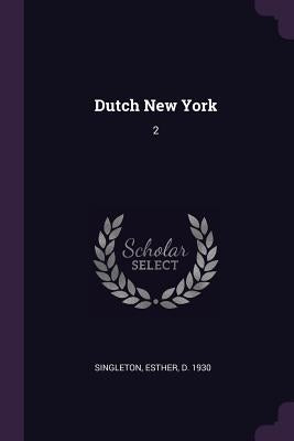 Dutch New York: 2 by Singleton, Esther