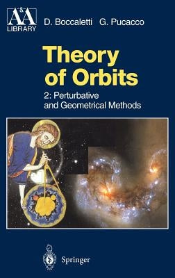 Theory of Orbits: Perturbative and Geometrical Methods by Boccaletti, Dino