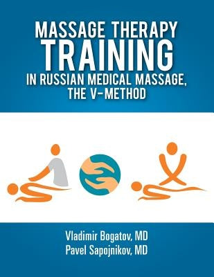 Massage Therapy Training in Russian Medical Massage, The V-Method by Pavel Sapojnikov, Vladimir Bogatov
