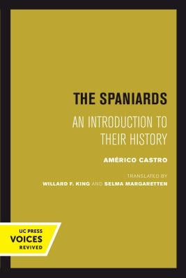 The Spaniards: An Introduction to Their History by Castro, Americo