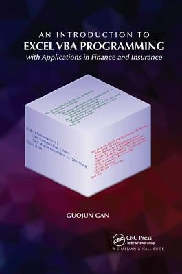 An Introduction to Excel VBA Programming: With Applications in Finance and Insurance by Gan, Guojun
