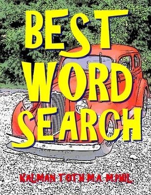 Best Word Search: 133 Large Print Themed Word Search Puzzles by Toth M. a. M., Kalman