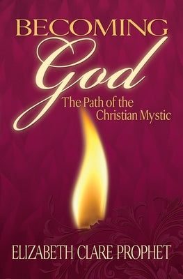 Becoming God: The Path of the Christian Mystic by Prophet, Elizabeth Clare