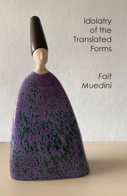 Idolatry of the Translated Forms by Muedini, Fait