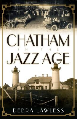 Chatham in the Jazz Age by Lawless, Debra