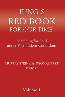 Jung`s Red Book For Our Time: Searching for Soul under Postmodern Conditions Volume 1 by Stein, Murray