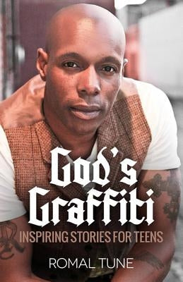 God's Graffiti: Inspiring Stories for Teens by Tune, Romal