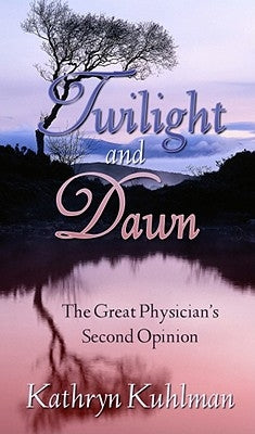 Twilight and Dawn by Kuhlman, Kathryn
