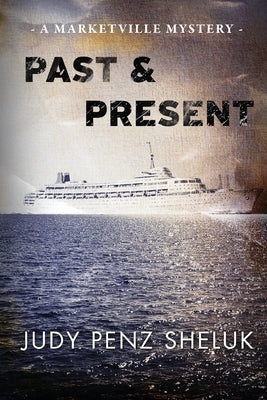 Past & Present: A Marketville Mystery by Penz Sheluk, Judy