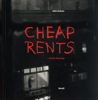 John Cohen: Cheap Rents... and de Kooning by Cohen, John