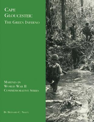 Cape Gloucester: The Green Inferno by Nalty, Bernard C.