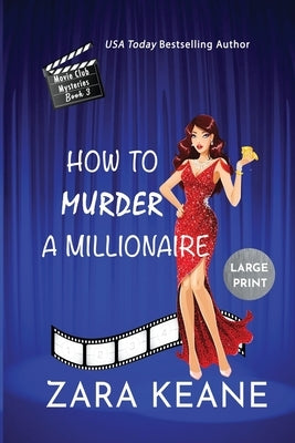 How to Murder a Millionaire (Movie Club Mysteries, Book 3): Large Print Edition by Keane, Zara