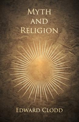 Myth and Religion by Clodd, Edward