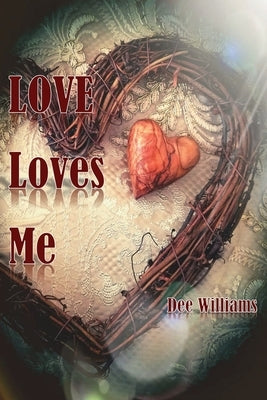 Love Loves Me by Williams, Dee