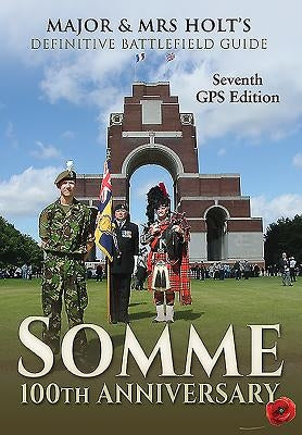 Somme: 100th Anniversary Battlefield Guid: 7th Revised, Expanded GPS Edition by Holt, Tonie