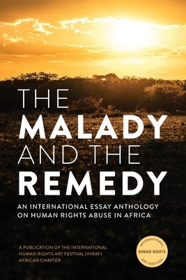 The Malady and the Remedy: An International Essay Anthology on Human Rights Abuse in Africa by Adedoyin, Wole