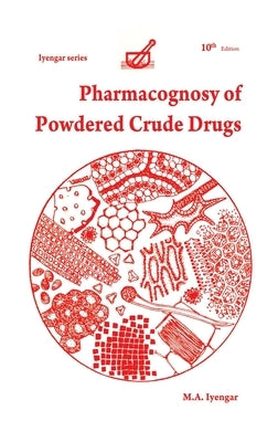 Pharmacognosy of Powdered Crude Drugs by Iyengar, M. a.