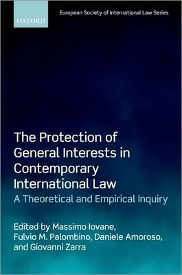 The Protection of General Interests in Contemporary International Law: A Theoretical and Empirical Inquiry by Iovane, Massimo