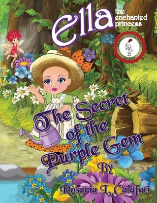The Secret of the Purple Gem: Ella The Enchanted Princess by Calafati, Rosaria L.