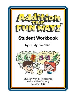 Addition the Fun Way Student Workbook by Liautaud, Judy