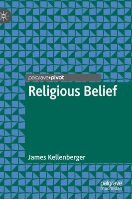 Religious Belief by Kellenberger, James