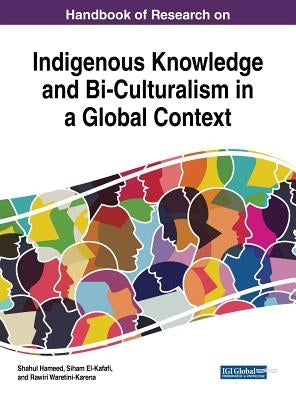 Handbook of Research on Indigenous Knowledge and Bi-Culturalism in a Global Context by Hameed, Shahul