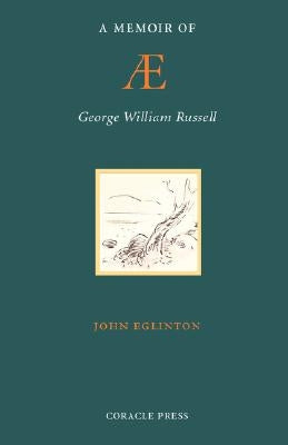 A Memoir of AE (George William Russell) by Eglinton, John