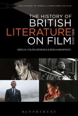 The History of British Literature on Film, 1895-2015 by Semenza, Greg M. Colón