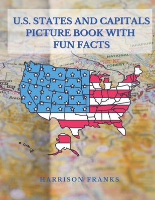 U.S. States and Capitals Picture Book with Fun Facts by Franks, Madison