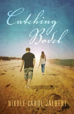 Catching Bodel by Jalbert, Nikole Carol