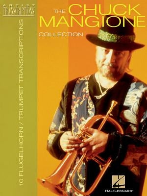 The Chuck Mangione Collection: 10 Trumpet and Flugelhorn Transcriptions by Mangione, Chuck
