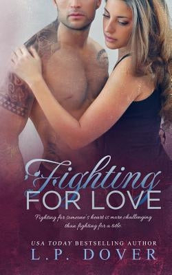 Fighting for Love by Dover, L. P.