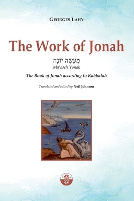The Work of Jonah: The Book of Jonah according to Kabbalah by Johnson, Neil