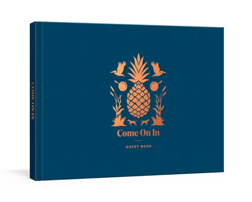 Come on in: Guest Book by Editors of Garden &. Gun