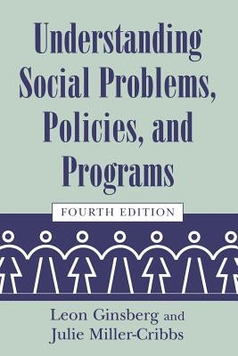 Understanding Social Problems, Policies, and Programs by Ginsberg, Leon