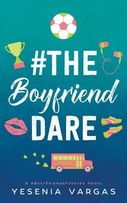 #TheBoyfriendDare by Vargas, Yesenia
