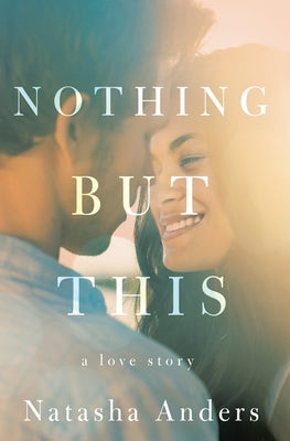 Nothing But This by Anders, Natasha