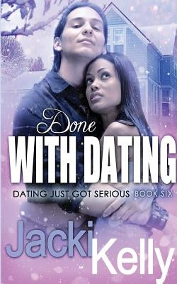 Done With Dating by Kelly, Jacki