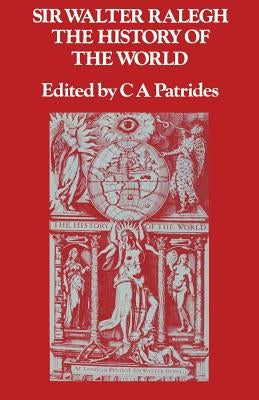 The History of the World by Patrides, C. a.