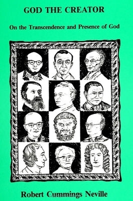 God the Creator: On the Transcendence and Presence of God by Neville, Robert Cummings