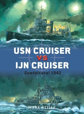USN Cruiser Vs Ijn Cruiser: Guadalcanal 1942 by Stille, Mark